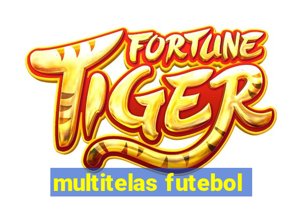 multitelas futebol